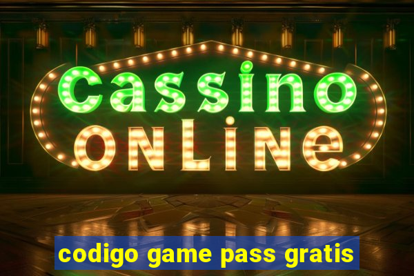 codigo game pass gratis